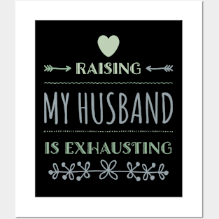 Raising My Husband Is Exhausting Posters and Art